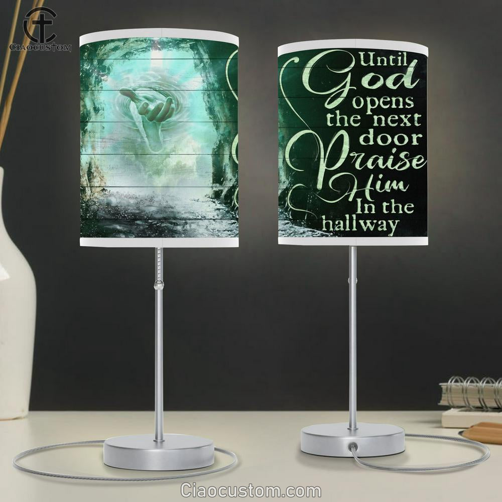 Until God Opens The Next Door Praise Him In The Hallway Table Lamp - The Hand Of God Large Table Lamp - Christian Table Lamp Prints Art
