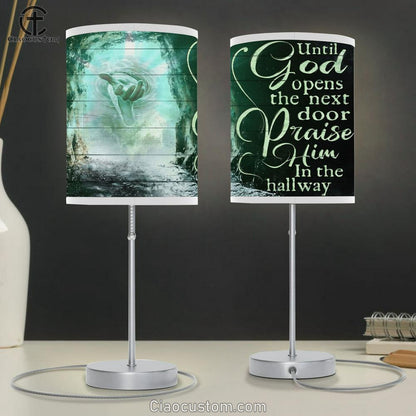 Until God Opens The Next Door Praise Him In The Hallway Table Lamp - The Hand Of God Large Table Lamp - Christian Table Lamp Prints Art