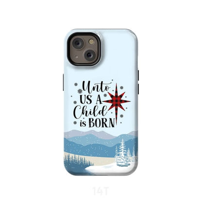 Unto Us A Child Is Born Christmas Phone Case - Inspirational Bible Scripture iPhone Cases
