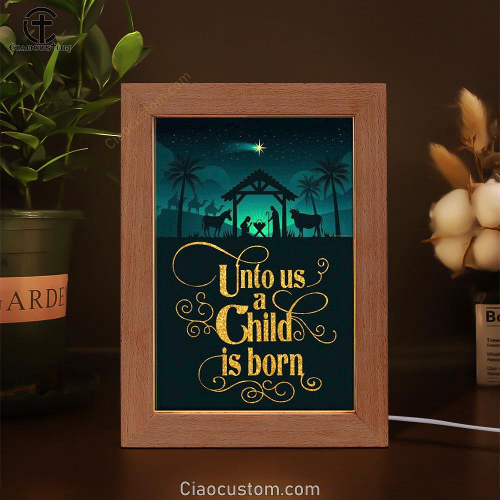 Unto Us A Child Is Born Nativity Of Jesus Christian Christmas Frame Lamp Prints - Bible Verse Wooden Lamp - Scripture Night Light