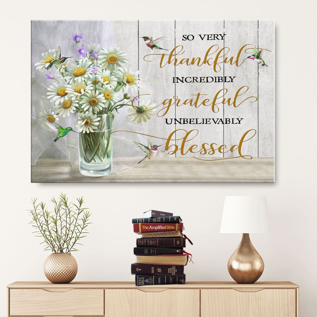 Very Thankful Incredibly Grateful Unbelievably Blessed Canvas Wall Art - Religious Wall Decor