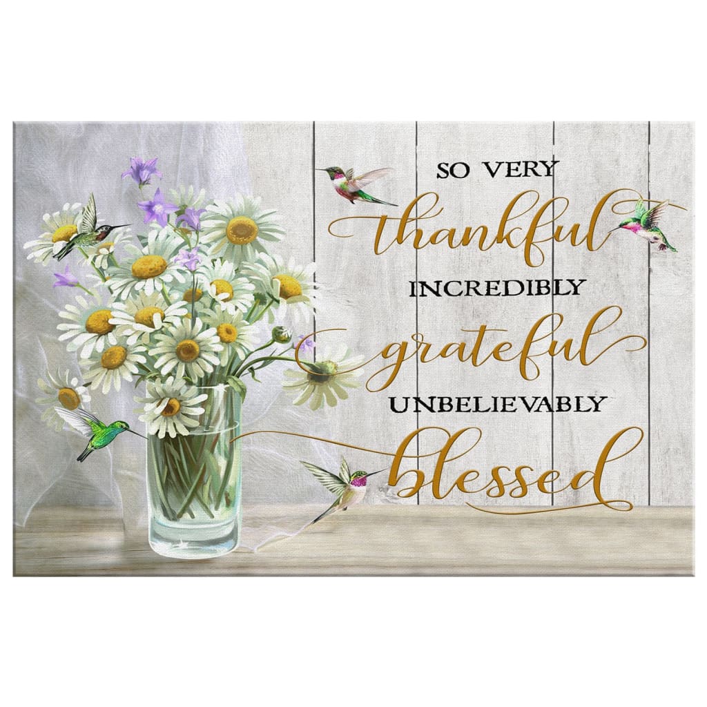 Very Thankful Incredibly Grateful Unbelievably Blessed Canvas Wall Art - Religious Wall Decor
