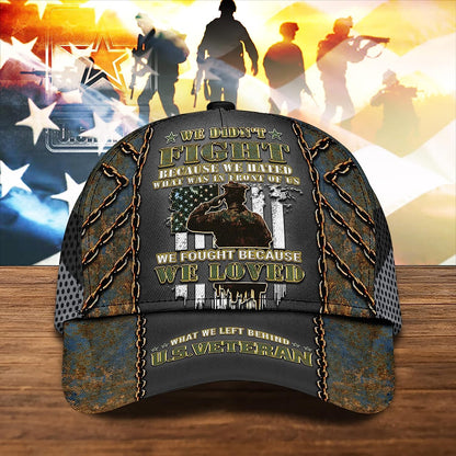Veteran Cap For Dad We Didn't Fight Because We Hated All Over Print Baseball Cap - Christian Hats For Men Women