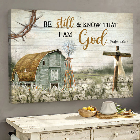 Vintage Farm Painting Wooden Cross Be Still And Know That I Am God Canvas Wall Art - Christian Poster - Religious Wall Decor