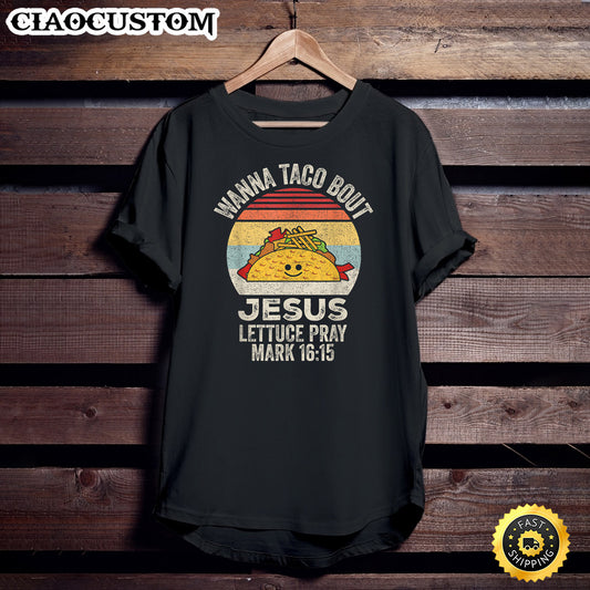 Vintage Retro Wanna Taco Bout Jesus Funny Taco Christian T-Shirt - Christian Shirt