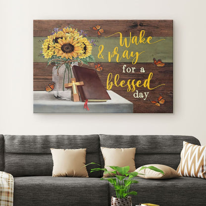 Wake And Pray For A Blessed Day Canvas Wall Art - Christian Canvas - Faith Canvas