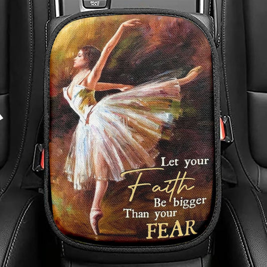 Watercolor Ballet Dancer Let Your Faith Be Bigger Than Your Fear Car Center Console Cover, Christian Armrest Seat Cover, Bible Seat Box Cover