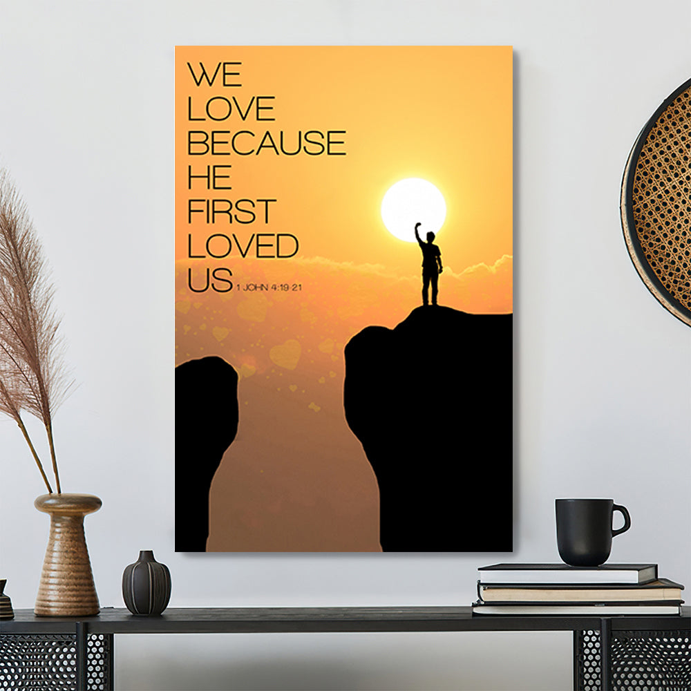 We Love Because He First Loved Us - Jesus Canvas - Bible Verse Canvas Wall Art - Scripture Canvas - Christian Gifts - Ciaocustom