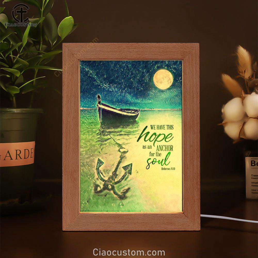 We Have This Hope As An Anchor For The Soul Christian Frame Lamp Prints - Bible Verse Wooden Lamp - Scripture Night Light