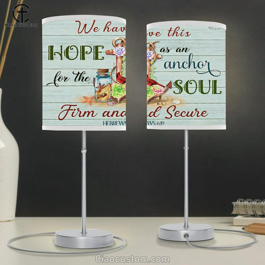 We Have This Hope As An Anchor For The Soul, Firm and Secure Hebrews 6 19 Table Lamp For Bedroom - Bible Verse Lamp Art