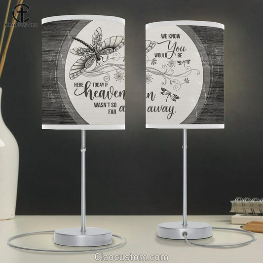 We Know You Would Be Here Today If Heaven Wasn't So Far Away Dragonflies Flowers Large Table Lamp - Religious Table Lamp Art