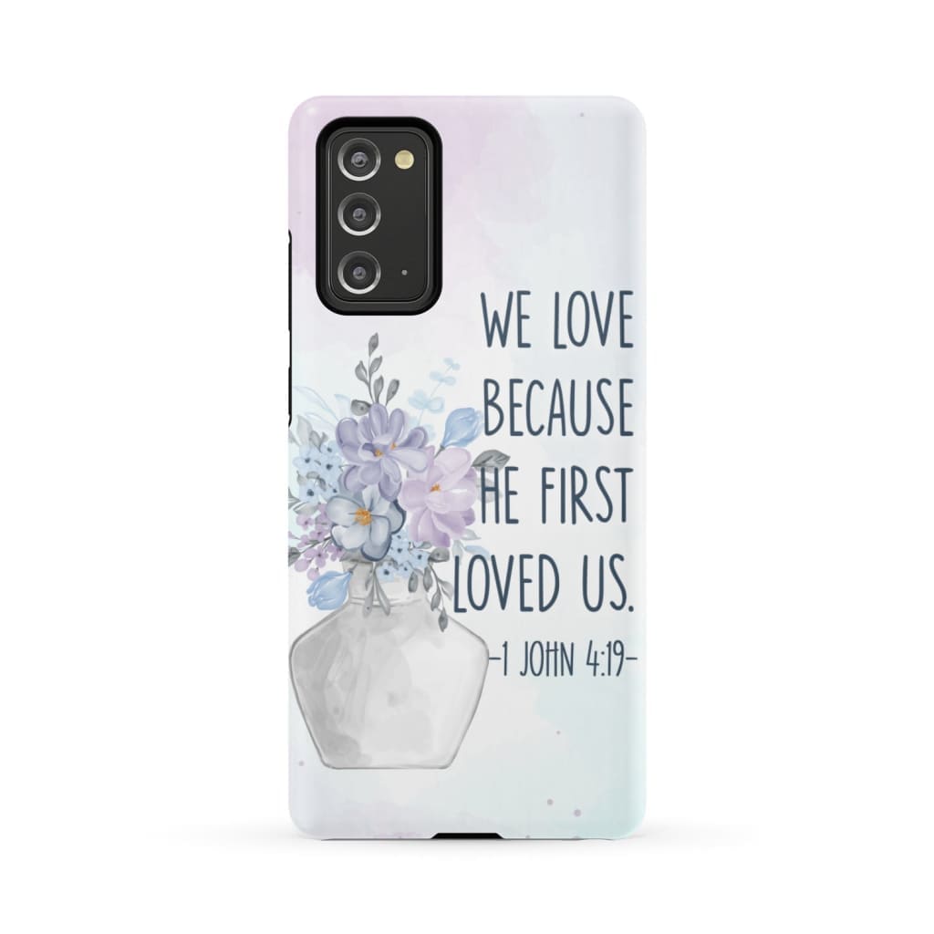 We Love Because He First Loved Us 1 John 419 Bible Verse Phone Case - Inspirational Bible Scripture iPhone Cases