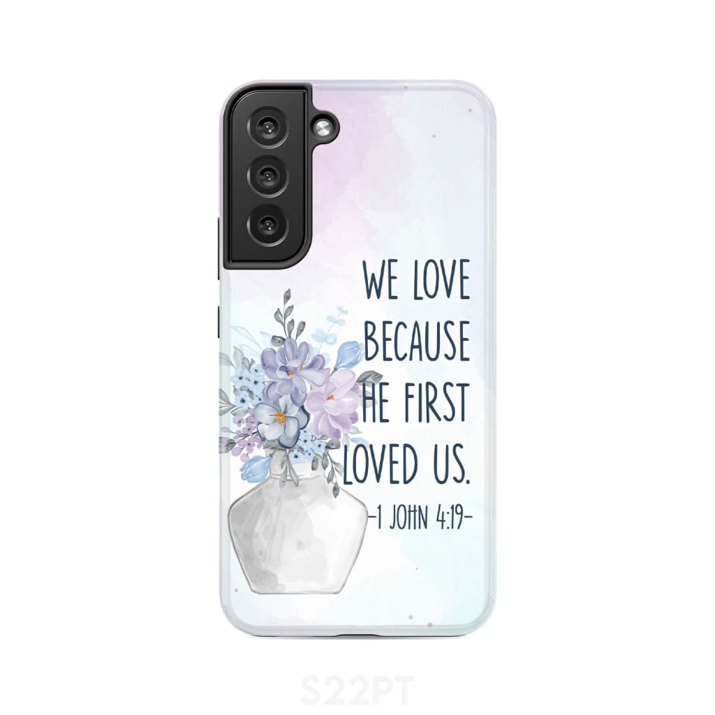 We Love Because He First Loved Us 1 John 419 Bible Verse Phone Case - Inspirational Bible Scripture iPhone Cases