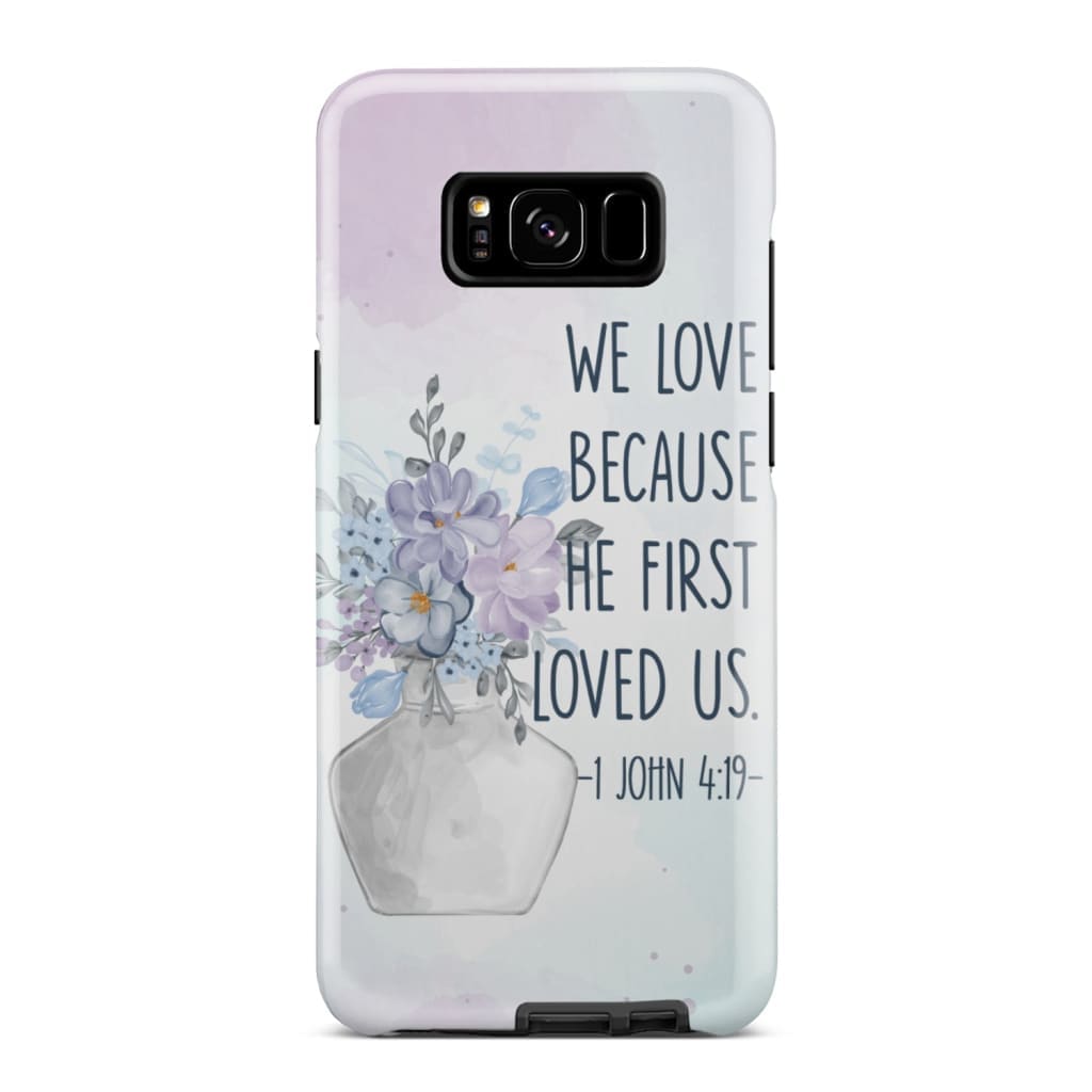 We Love Because He First Loved Us 1 John 419 Bible Verse Phone Case - Inspirational Bible Scripture iPhone Cases