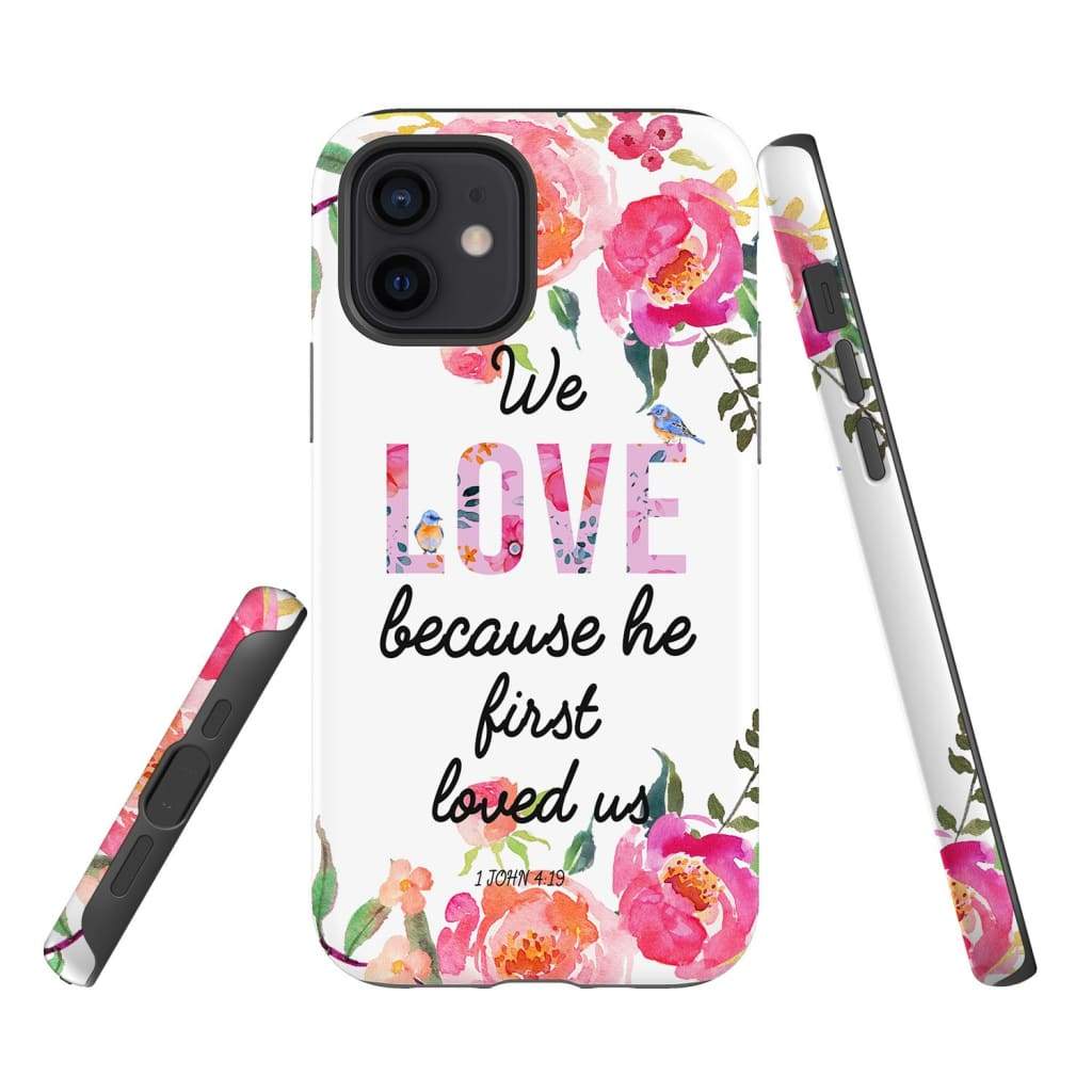 We Love Because He First Loved Us 1 John 419 Phone Case Bible Verse Phone Cases - Scripture Phone Cases - Iphone Cases Christian