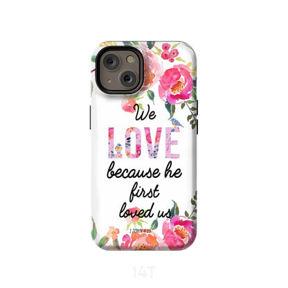 We Love Because He First Loved Us 1 John 419 Phone Case Bible Verse Phone Cases - Scripture Phone Cases - Iphone Cases Christian