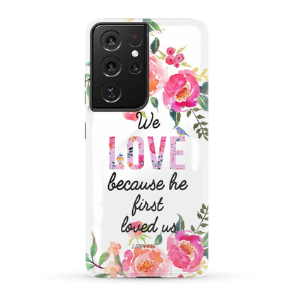 We Love Because He First Loved Us 1 John 419 Phone Case Bible Verse Phone Cases - Scripture Phone Cases - Iphone Cases Christian
