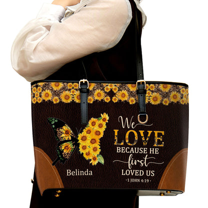 We Love Because He First Loved Us Personalized Large Pu Leather Tote Bag For Women - Mom Gifts For Mothers Day