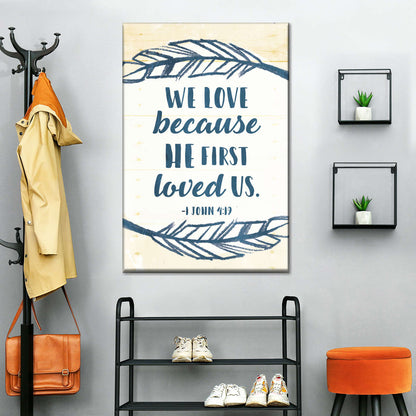 We Love Because He First Loved Us Wall Art Canvas - Christian Wall Hangings - Bible Verse Wall Art Canvas