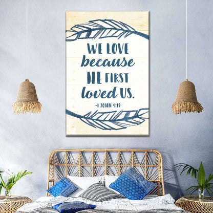 We Love Because He First Loved Us Wall Art Canvas - Christian Wall Hangings - Bible Verse Wall Art Canvas
