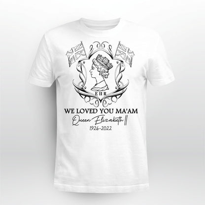 We Loved You Ma'am, Queen Elizabeth Ii, Memory About Queen Elizabeth Ii T-Shirt