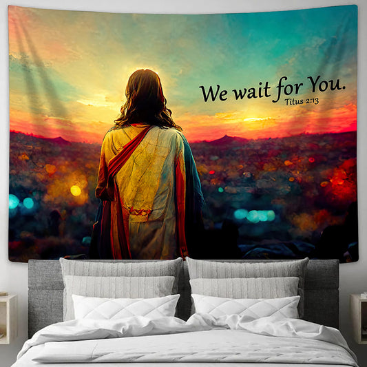 We Wait For You Titus 2 13 - Religious Tapestry - Jesus Wall Tapestry - Tapestry Wall Hanging