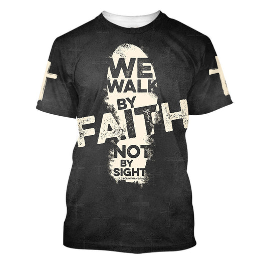 We Walk By Faith Not By Sight 2 3d Shirts - Christian T Shirts For Men And Women
