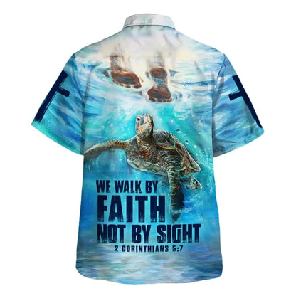 We Walk By Faith Not By Sight 2 Corinthians 57 Hawaiian Shirt - Christian Hawaiian Shirt - Religious Hawaiian Shirts