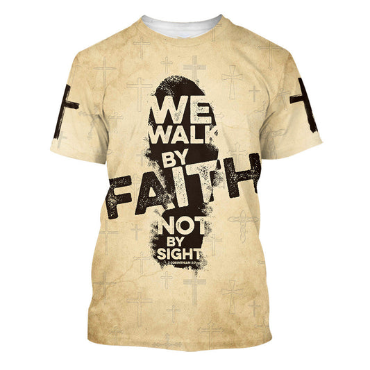 We Walk By Faith Not By Sight 3d Shirts - Christian T Shirts For Men And Women