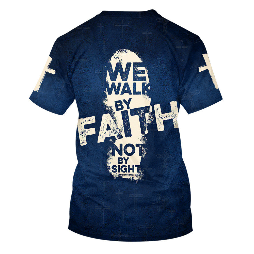 We Walk By Faith Not By Sight 3d T-Shirts - Christian Shirts For Men&Women