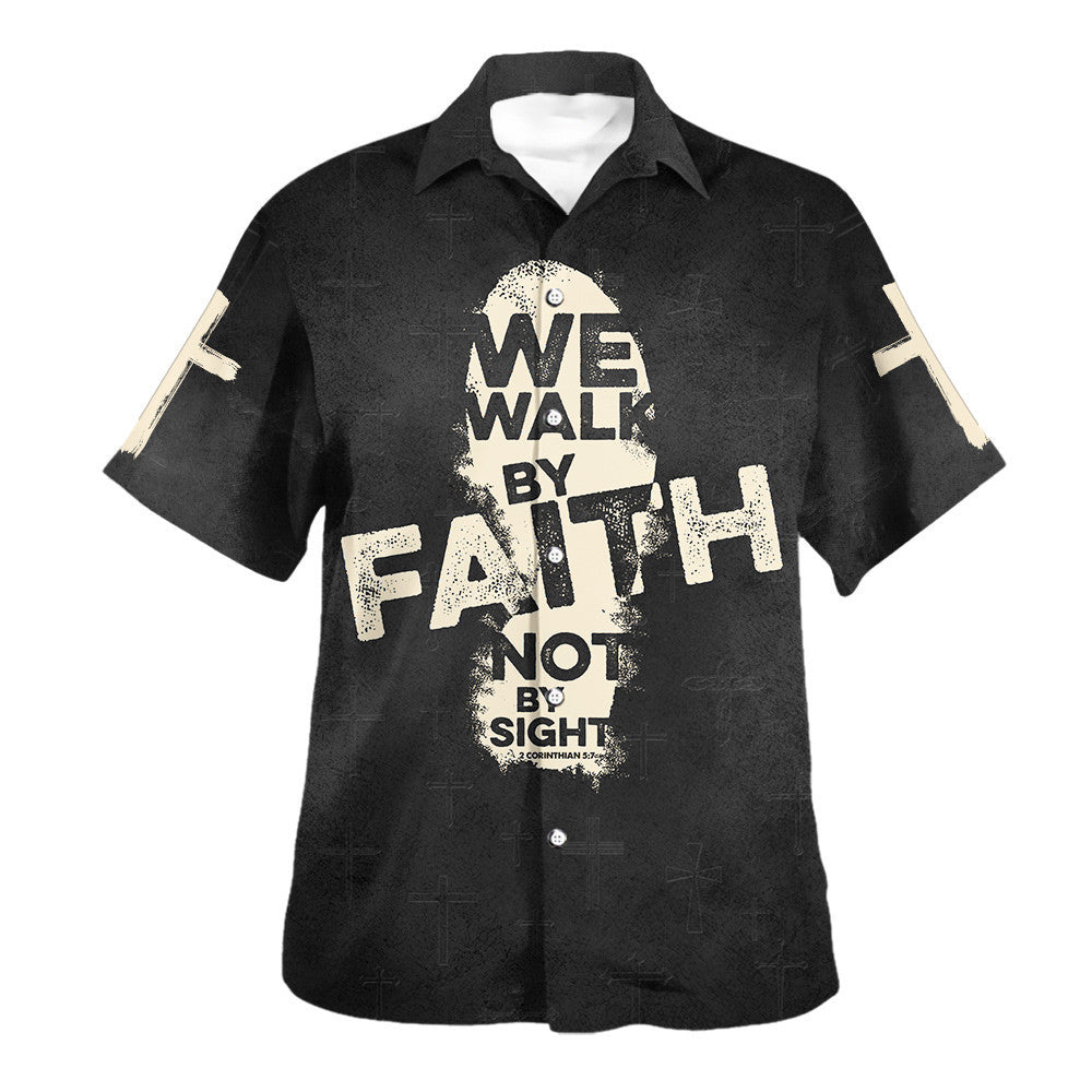 We Walk By Faith Not By Sight Cross Hawaiian Shirt - Christian Hawaiian Shirt - Religious Hawaiian Shirts