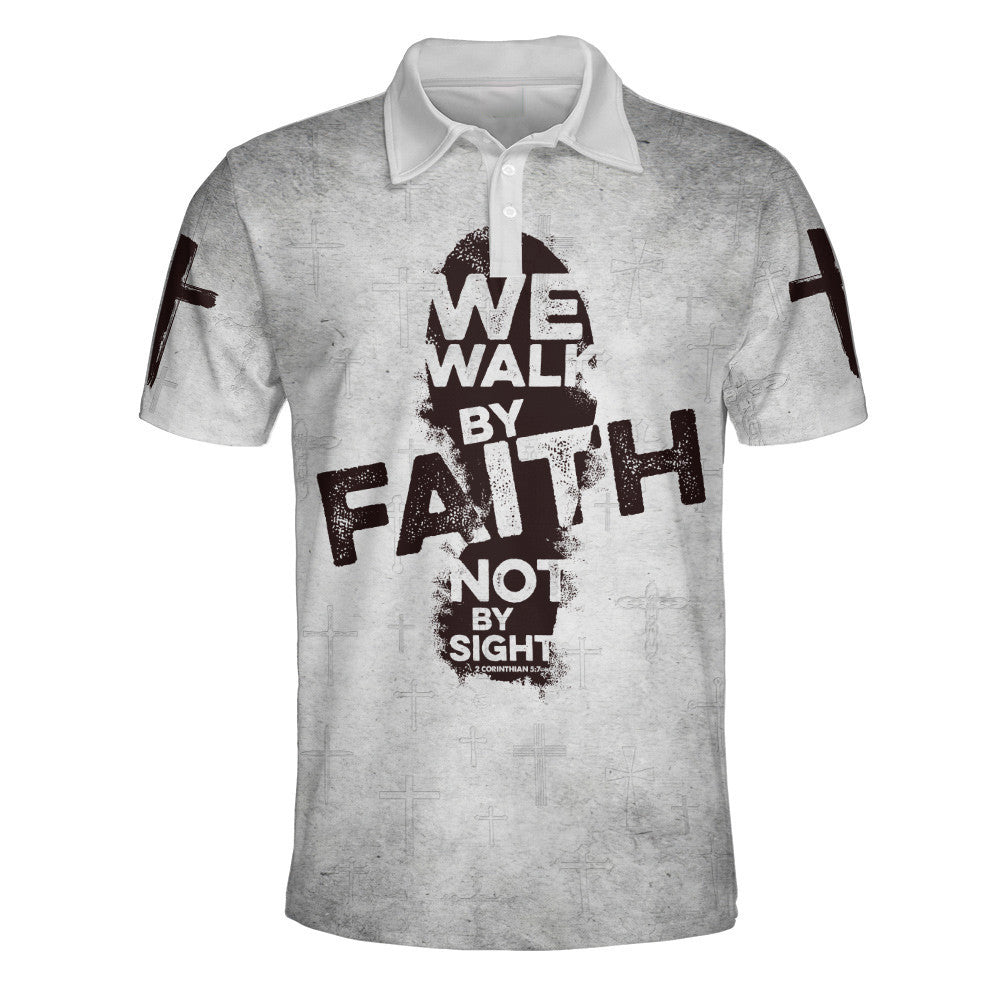 We Walk By Faith Not By Sight Jesus Cross Polo Shirt - Christian Shirts & Shorts