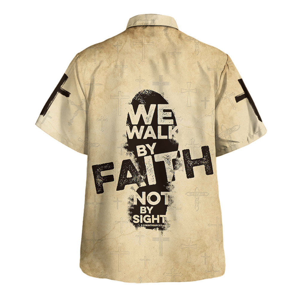 We Walk By Faith Not By Sight Jesus Hawaiian Shirt - Christian Hawaiian Shirt - Religious Hawaiian Shirts