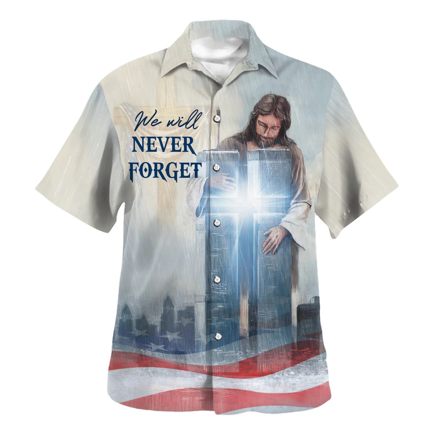 We Will Never Forget Jesus Cross Hawaiian Shirt - Christian Hawaiian Shirt - Religious Hawaiian Shirts