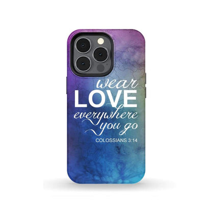 Wear Love Everywhere You Go Colossians 314 Bible Verse Phone Case - Inspirational Bible Scripture iPhone Cases