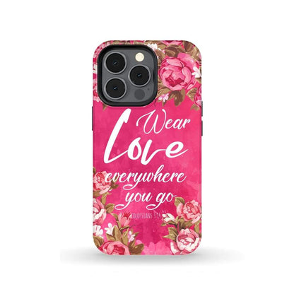 Wear Love Everywhere You Go Colossians 314 Bible Verse Phone Case - Scripture Phone Cases - Iphone Cases Christian