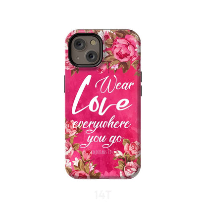 Wear Love Everywhere You Go Colossians 314 Bible Verse Phone Case - Scripture Phone Cases - Iphone Cases Christian