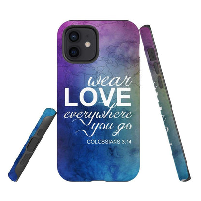 Wear Love Everywhere You Go Colossians 314 Phone Case - Scripture Phone Cases - Iphone Cases Christian
