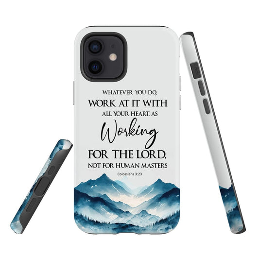 Whatever You Do Work At It With All Your Heart Colossians 323 Phone Case - Bible Verse IPhone & Samsung Cases