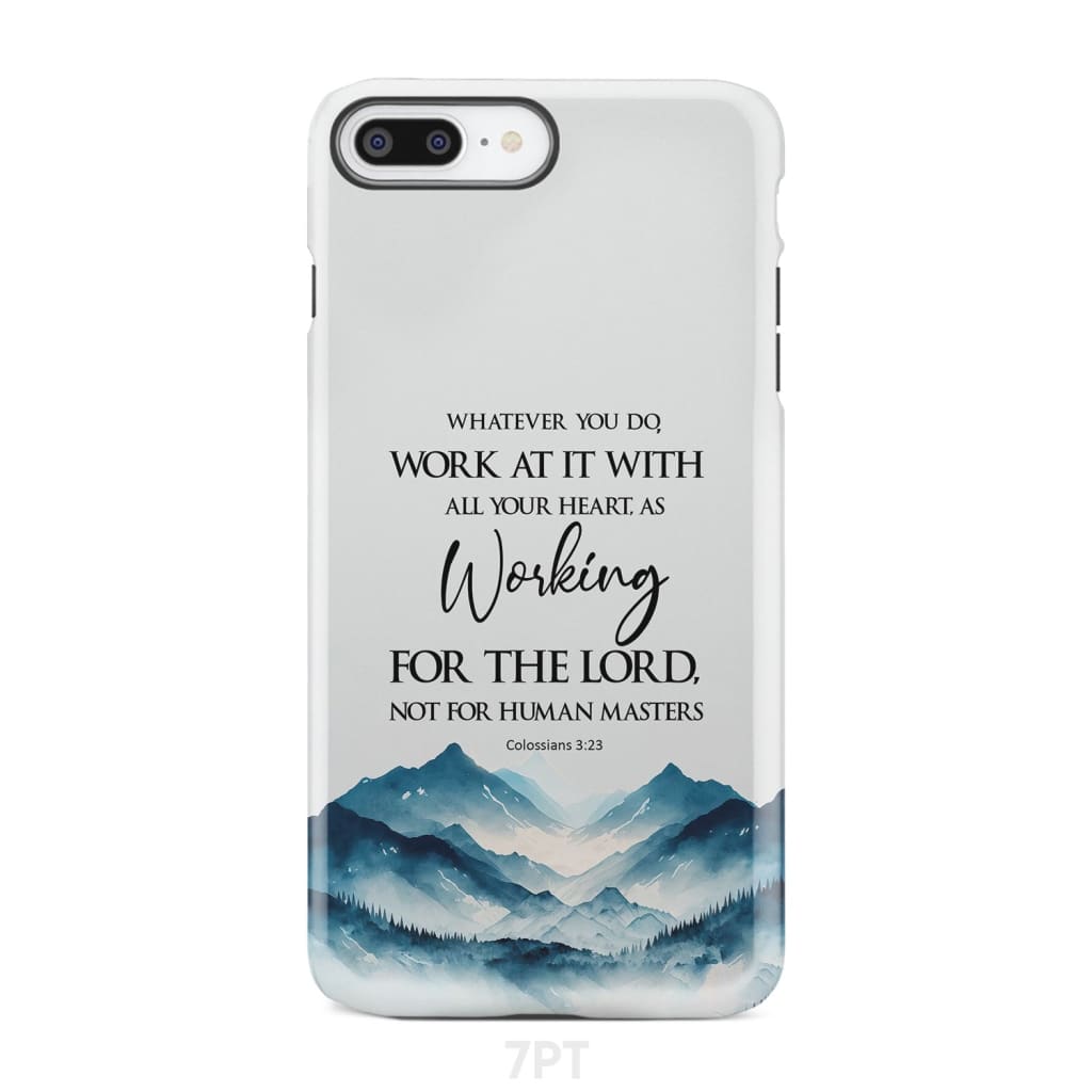 Whatever You Do Work At It With All Your Heart Colossians 323 Phone Case - Bible Verse IPhone & Samsung Cases