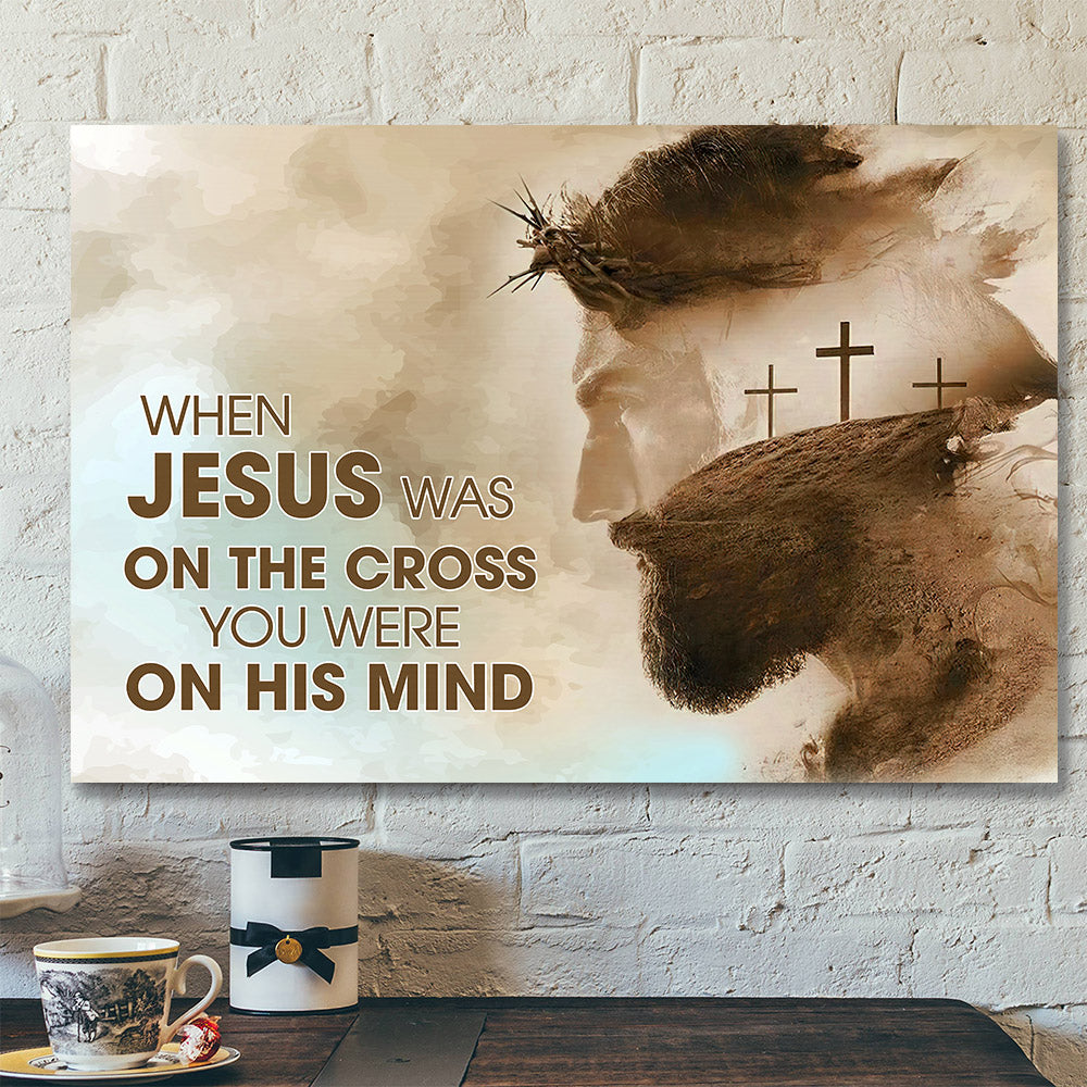 When Jesus Was On The Cross Canvas Wall Art - Jesus Pictures - Christian Canvas Prints - Faith Canvas - Bible Verse Canvas - Ciaocustom