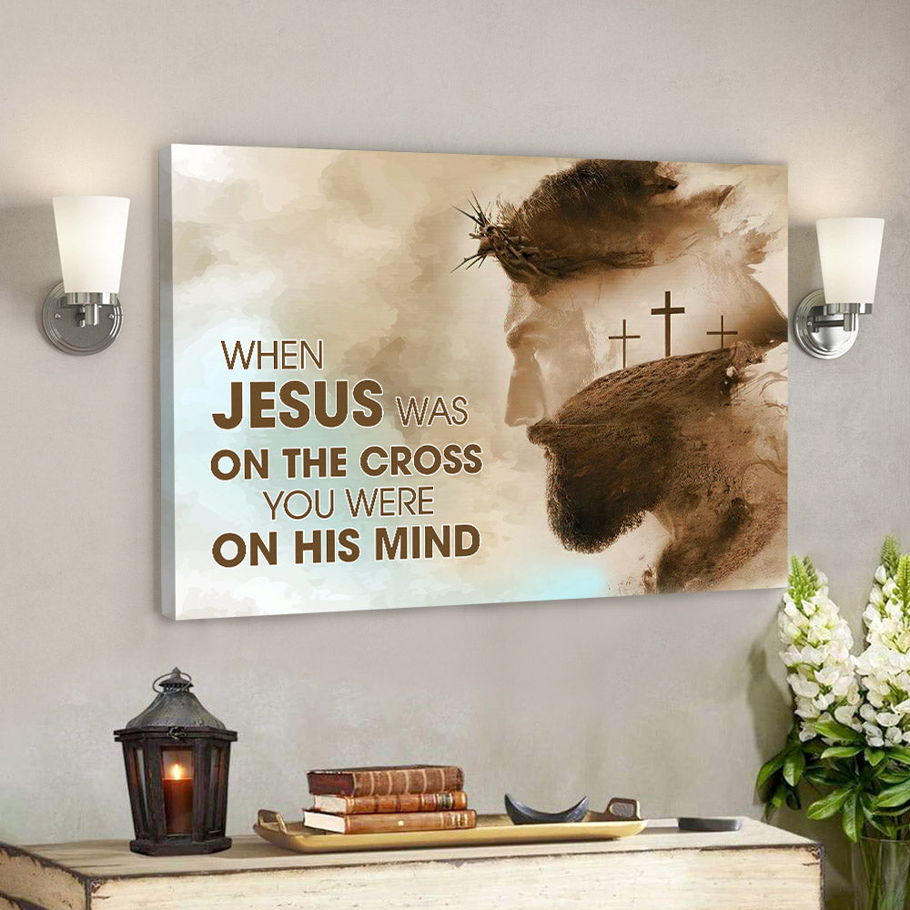 When Jesus Was On The Cross Canvas Wall Art - Jesus Pictures - Christian Canvas Prints - Faith Canvas - Bible Verse Canvas - Ciaocustom