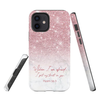 When I Am Afraid I Put My Trust In You Psalm 563 Phone Case - Scripture Phone Cases - Iphone Cases Christian