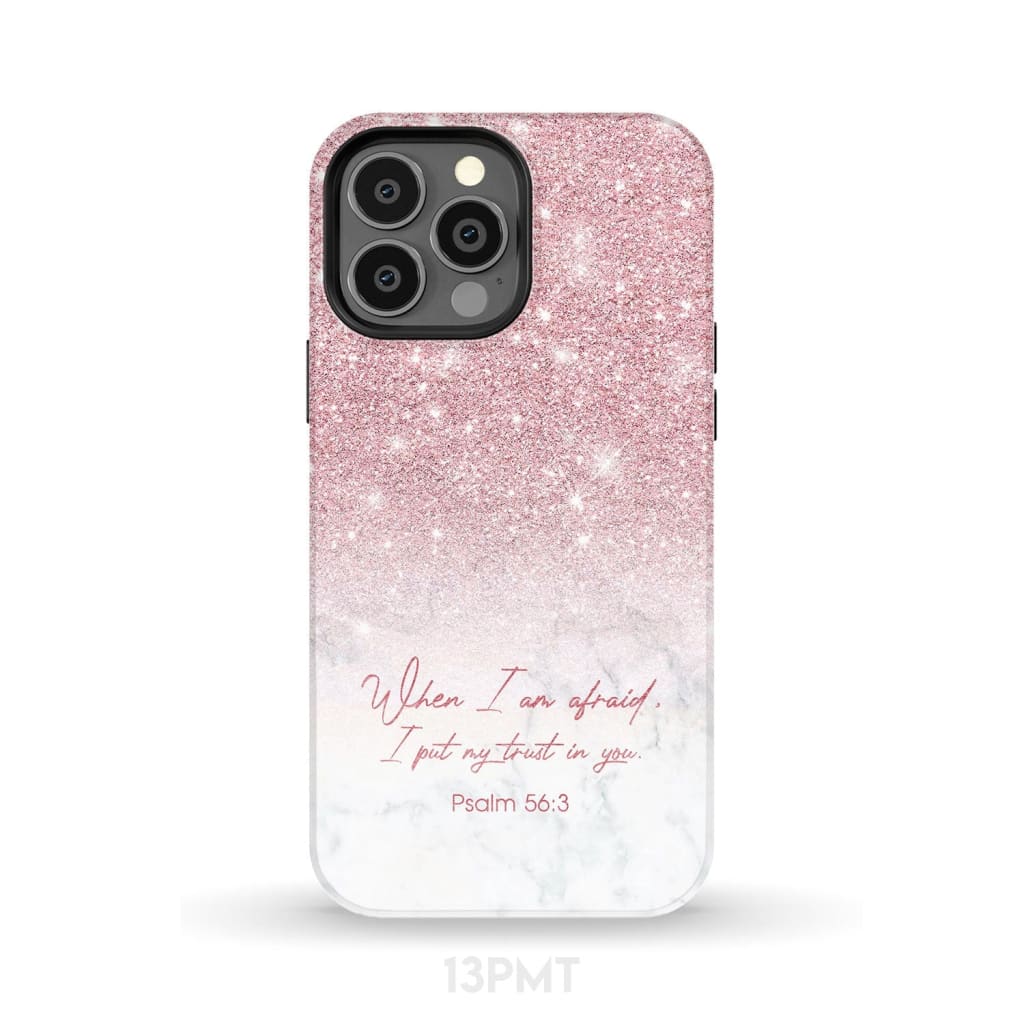 When I Am Afraid I Put My Trust In You Psalm 563 Phone Case - Scripture Phone Cases - Iphone Cases Christian