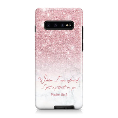 When I Am Afraid I Put My Trust In You Psalm 563 Phone Case - Scripture Phone Cases - Iphone Cases Christian