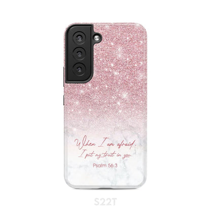 When I Am Afraid I Put My Trust In You Psalm 563 Phone Case - Scripture Phone Cases - Iphone Cases Christian