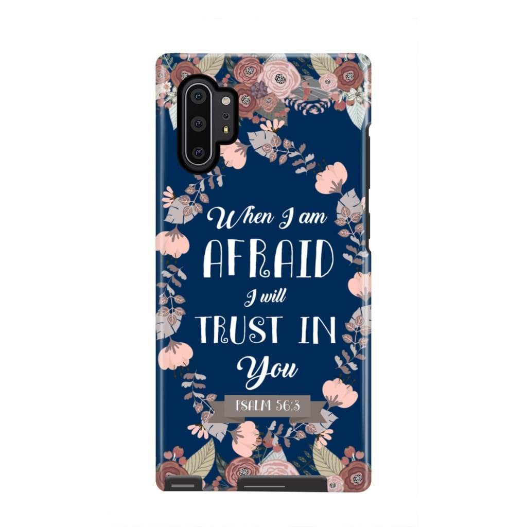 When I Am Afraid I Will Trust In You Psalm 563 Bible Verse Phone Case - Scripture Phone Cases - Iphone Cases Christian