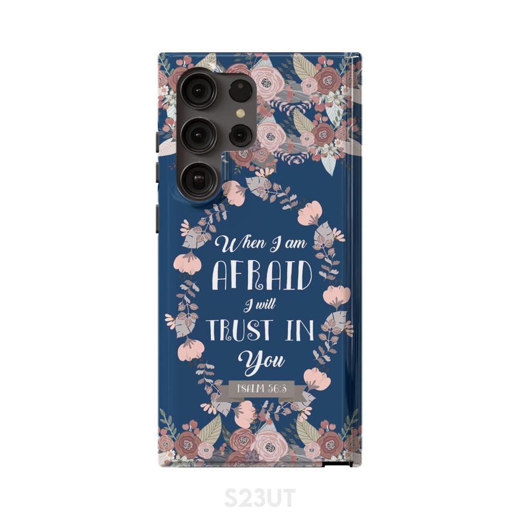 When I Am Afraid I Will Trust In You Psalm 563 Bible Verse Phone Case - Scripture Phone Cases - Iphone Cases Christian