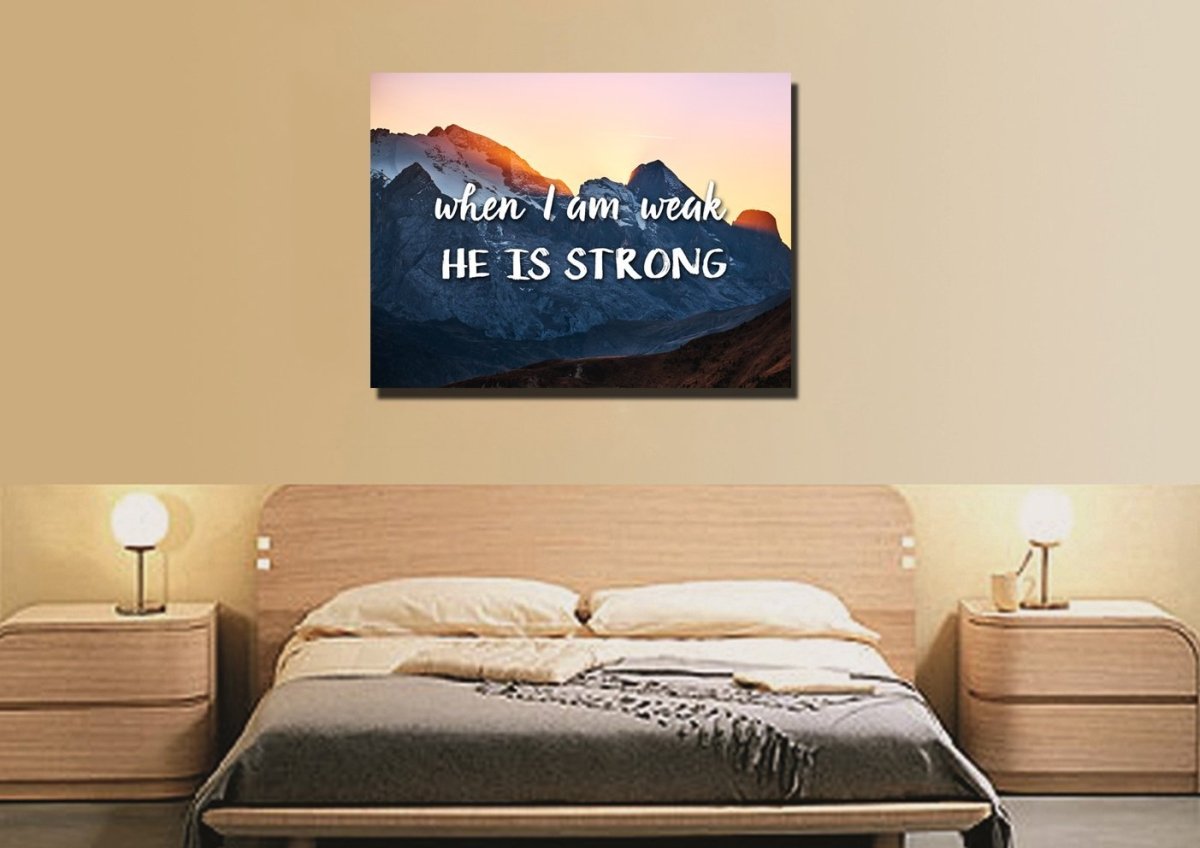 When I Am Weak He Is Strong Wall Art Canvas Print - Christian Canvas Wall Art