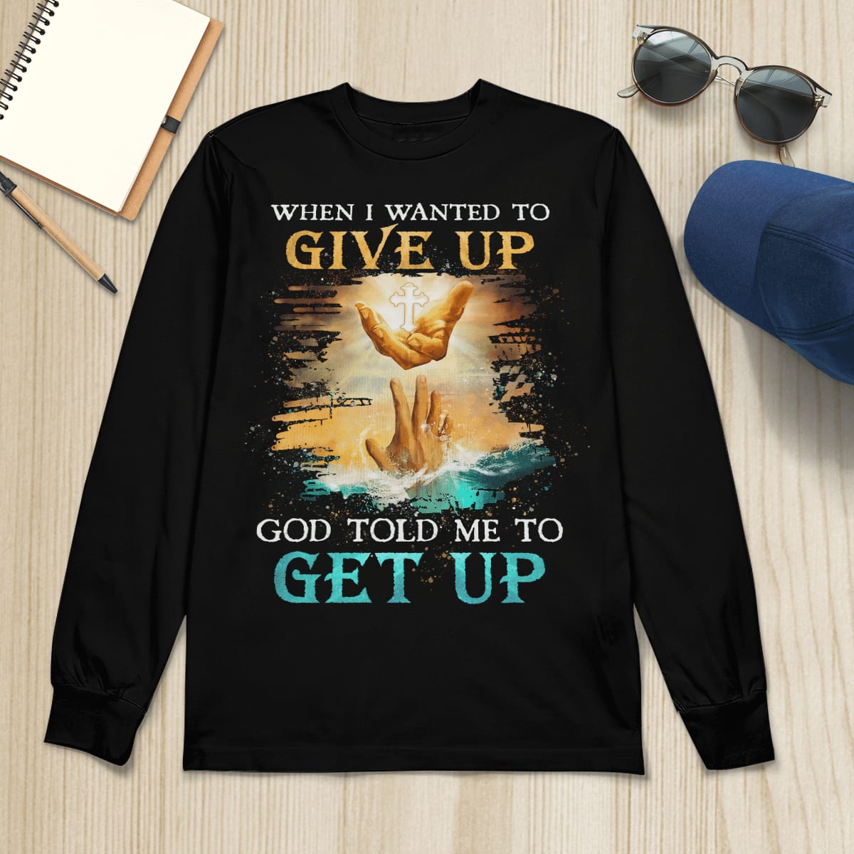 When I Wanted To Give Up God Told Me To Get Up, Saving Hand Of God, God T-Shirt, Jesus Sweatshirt Hoodie, Faith T-Shirt